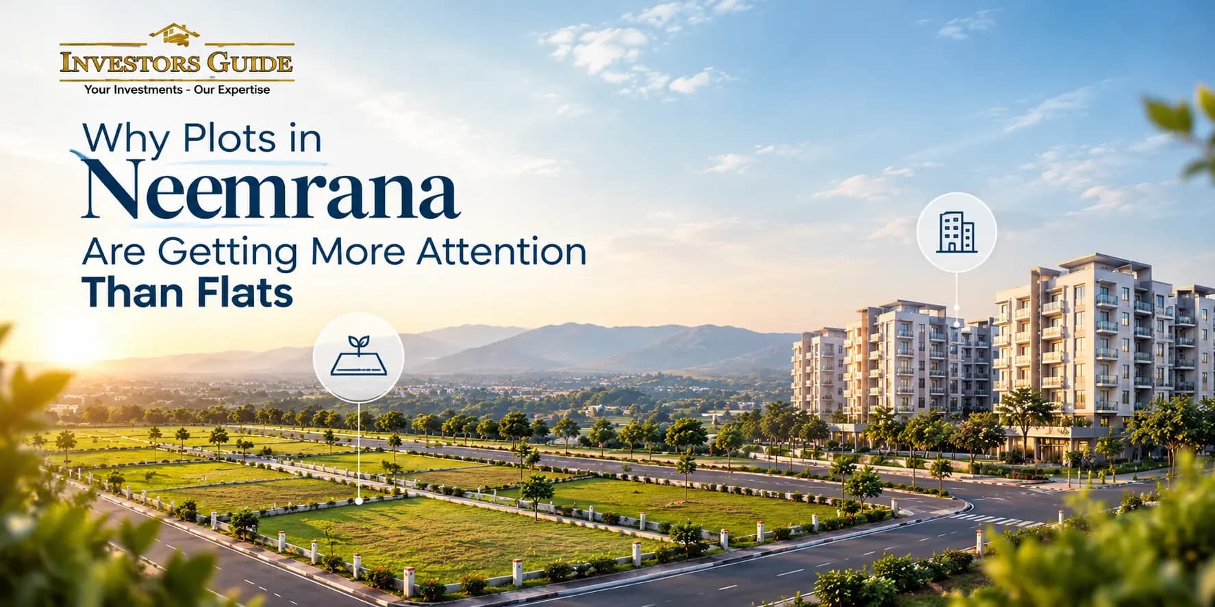 Why Plots in Neemrana Are Getting More Attention Than Flats
